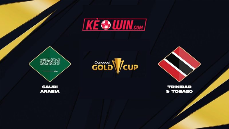 Ả Rập Xê Út vs Trinidad & Tobago – Kèo bóng đá 06h00 23/06/2025 – Gold Cup 2025