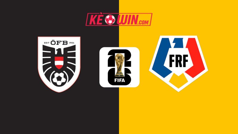 Áo vs Romania – Kèo bóng đá 01h45 08/06/2025 – Vòng loại World Cup 2026