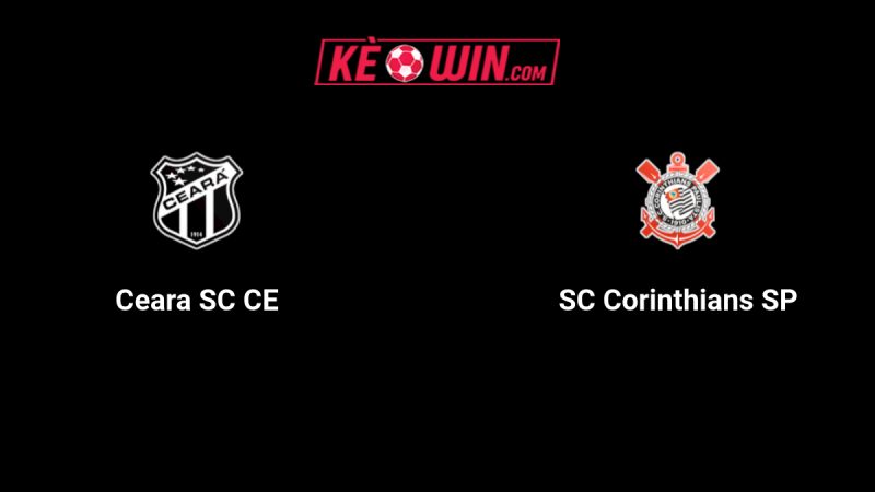 Ceará vs Corinthians – Kèo bóng đá 05h30 17/07/2025 – VĐQG Brazil