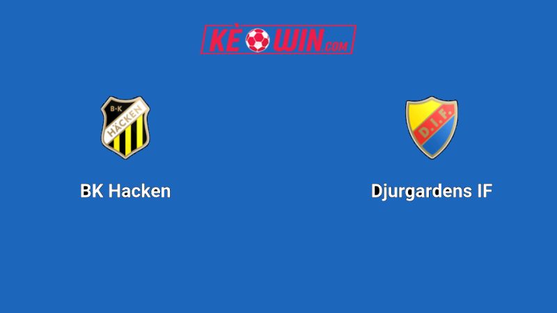 BK Häcken vs Djurgårdens IF – Kèo bóng đá 19h00 27/07/2025 – VĐQG Thụy Điển