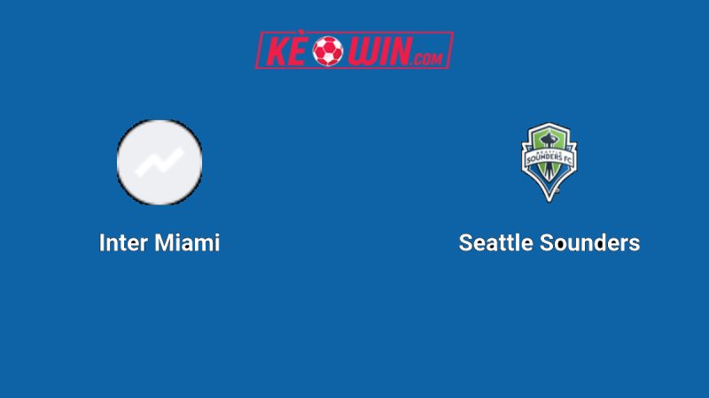 Inter Miami CF vs Seattle Sounders FC – Kèo bóng đá 06h30 17/09/2025 – Nhà nghề Mỹ