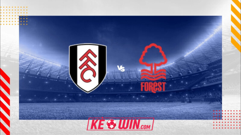 Fulham vs Nottingham Forest – Kèo bóng đá 03h00 23/12/2025 – Ngoại hạng Anh